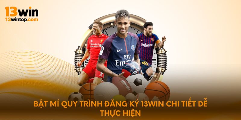 Bật mí quy trình đăng ký 13WIN chi tiết dễ thực hiện
