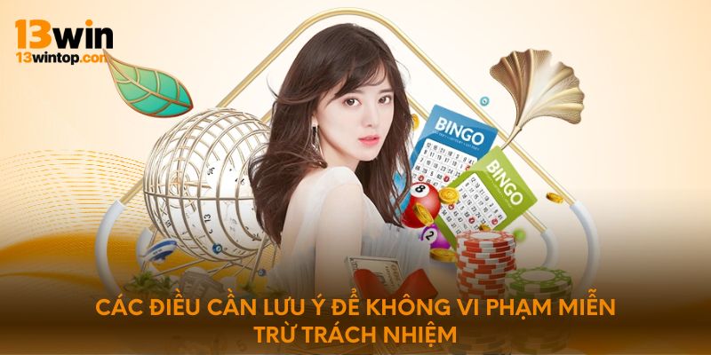 Các điều cần lưu ý để không vi phạm miễn trừ trách nhiệm