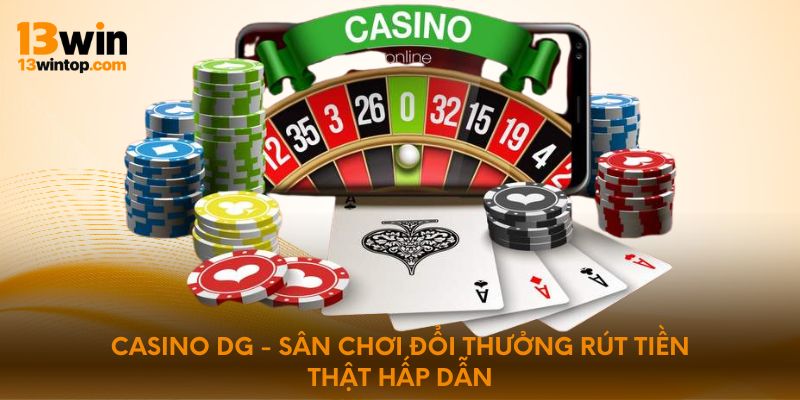 Casino Dg - Sân chơi đổi thưởng rút tiền thật hấp dẫn