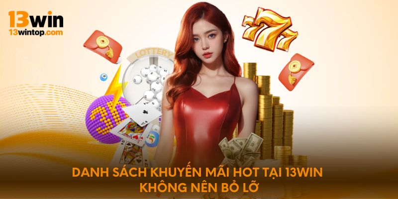 Danh sách khuyến mãi HOT tại 13WIN không nên bỏ lỡ