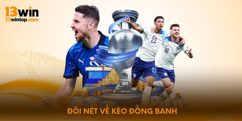 Đôi nét về kèo đồng banh