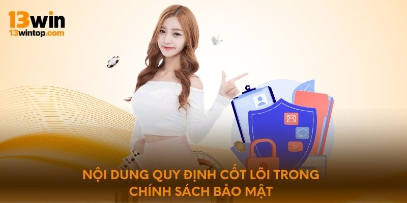 Nội dung quy định cốt lõi trong chính sách bảo mật