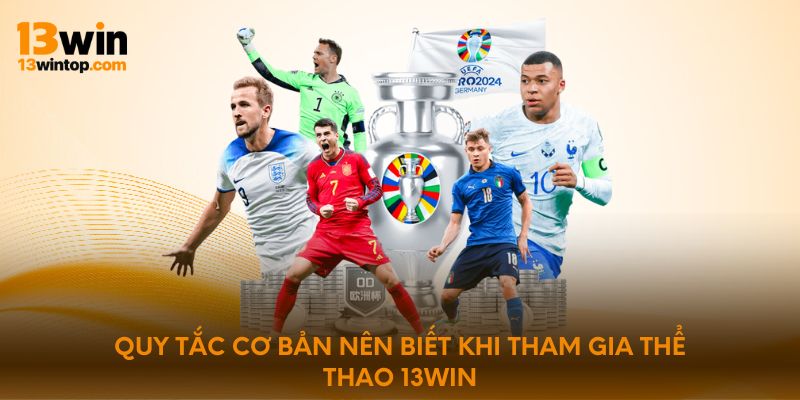 Quy tắc cơ bản nên biết khi tham gia thể thao 13win