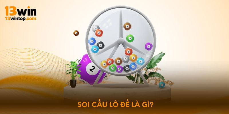 Soi cầu lô đề là gì?