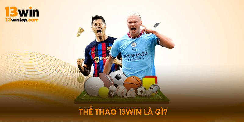 Thể thao 13win là gì?